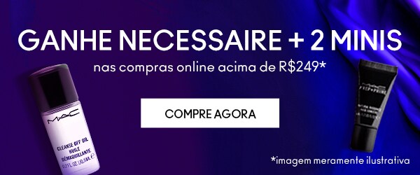 Ganhe necessaire mais 2 minis nas compras online acima de 249 reais.